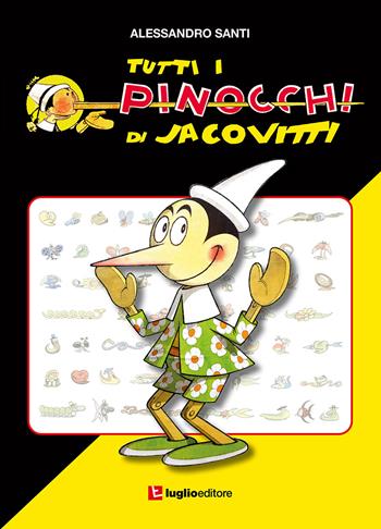 Tutti i Pinocchi di Jacovitti - Alessandro Santi - Libro Luglio (Trieste) 2023 | Libraccio.it