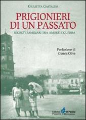 Prigionieri di un passato. Segreti familiari tra amore e guerra