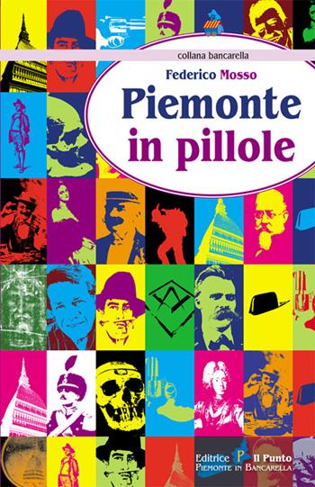 Piemonte in pillole - Federico Mosso - Libro Il Punto PiemonteinBancarella 2014, Bancarella | Libraccio.it