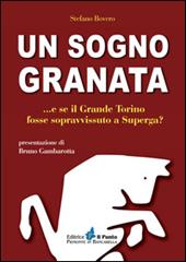 Un sogno granata... E se il grande Torino fosse sopravvissuto a Superga?