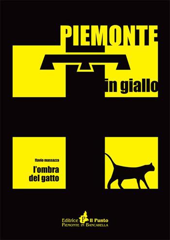 L' ombra del gatto - Flavio Massazza - Libro Il Punto PiemonteinBancarella 2015, Piemonte in giallo | Libraccio.it