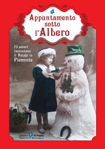 Appuntamento sotto l'albero. 25 autori raccontano il Natale in Piemonte  - Libro Il Punto PiemonteinBancarella 2015, Nuanse | Libraccio.it