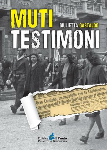Muti testimoni - Giulietta Gastaldo - Libro Il Punto PiemonteinBancarella 2016, Nuanse | Libraccio.it