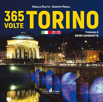 365 volte Torino. Ediz. italiana e inglese - Giuseppe Parola, Ornella Paletto - Libro Il Punto PiemonteinBancarella 2021 | Libraccio.it