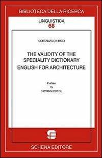 The validity of the speciality dictionary. English for architecture - Costanza Chirico - Libro Schena Editore 2013, Biblioteca della ricerca. Linguistica | Libraccio.it