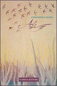 Ali - Annunziata Sgura - Libro Schena Editore 2013 | Libraccio.it