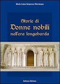 Storie di donne nobili nell'era longobarda - Maria Luisa Semeraro Herrmann - Libro Schena Editore 2013 | Libraccio.it