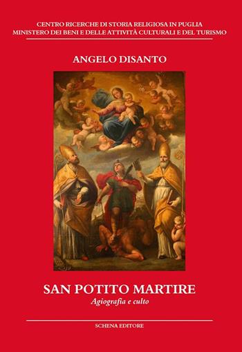 San Potito martire. Agiografia e culto - Angelo Disanto - Libro Schena Editore 2014, Biblioteca della ricerca. Puglia storica | Libraccio.it
