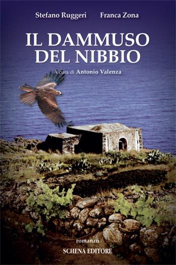 Il Dammuso del Nibbio - Stefano Ruggeri, Franca Zona - Libro Schena Editore 2015 | Libraccio.it