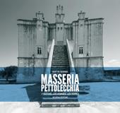 Masseria Pettolecchia. L'histoire les hommes les terres