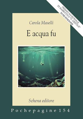 E acqua fu - Carola Maselli - Libro Schena Editore 2015, Pochepagine | Libraccio.it