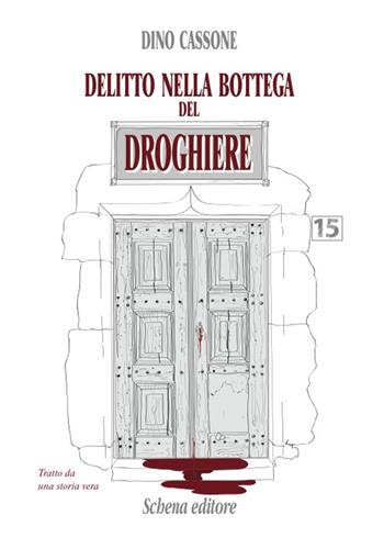 Delitto nella bottega del droghiere - Dino Cassone - Libro Schena Editore 2016 | Libraccio.it