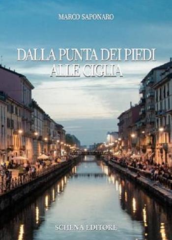 Dalla punta dei piedi alle ciglia - Marco Saponaro - Libro Schena Editore 2015 | Libraccio.it