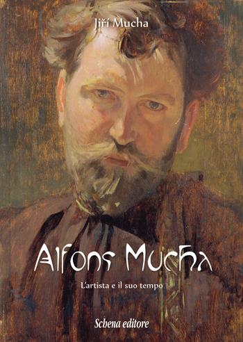 Alfons Mucha. L'artista e il suo tempo - Jiri Mucha - Libro Schena Editore 2017 | Libraccio.it