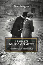 I ragazzi delle Casermette. Racconto di un'adolescenza