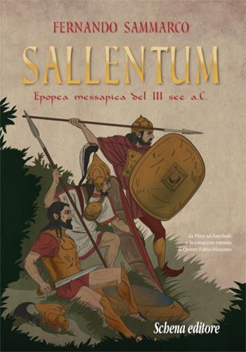 Sallentum. Epopea messapica del III sec. a. C. - Fernando Sammarco - Libro Schena Editore 2018 | Libraccio.it