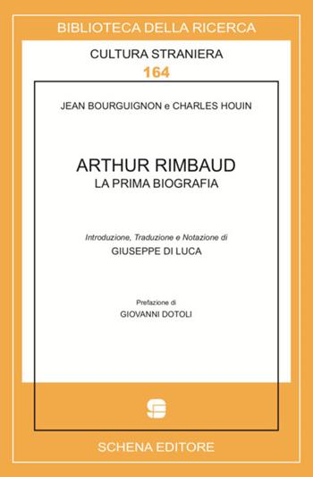 Arthur Rimbaud. La prima biografia - Jean Bourguignon, Charles Houin - Libro Schena Editore 2018, Biblioteca della ricerca. Cult. straniera | Libraccio.it