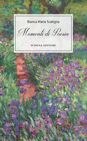 Momenti di poesia - Bianca Maria Scatigna - Libro Schena Editore 2018 | Libraccio.it