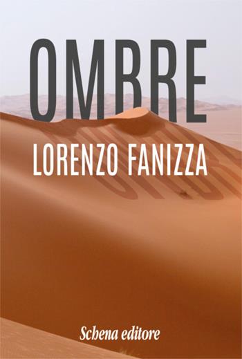 Ombre - Lorenzo Fanizza - Libro Schena Editore 2019 | Libraccio.it
