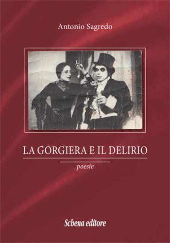 La gorgiera e il delirio - Antonio Sagredo - Libro Schena Editore 2019 | Libraccio.it