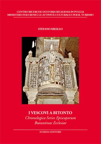 I vescovi a Bitonto. Chronologica Series Episcoporum Butuntinae Ecclesiae - Stefano Milillo - Libro Schena Editore 2019, Biblioteca della ricerca. Puglia storica | Libraccio.it