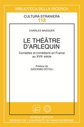Le théâtre d'arlequin. Comédies et comédiens italiens en France au XVII