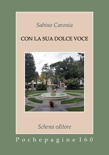Con la sua dolce voce - Sabino Caronia - Libro Schena Editore 2020, Pochepagine | Libraccio.it
