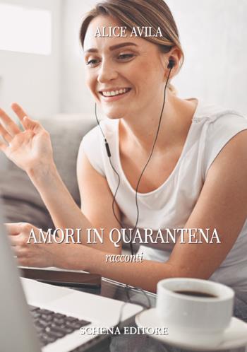 Amori in quarantena - Alice Avila - Libro Schena Editore 2020, La meridiana | Libraccio.it