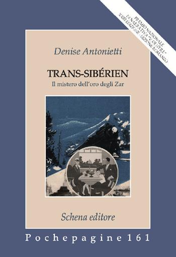 Trans-Sibérien. Il mistero dell'oro degli zar - Denise Antonietti - Libro Schena Editore 2020, Pochepagine | Libraccio.it