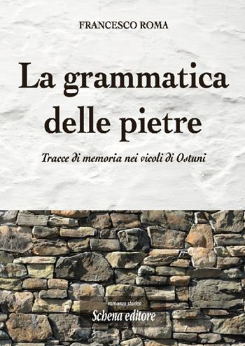 La grammatica delle pietre - Francesco Roma - Libro Schena Editore 2021 | Libraccio.it