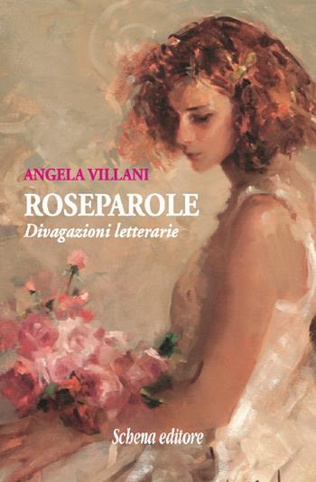 Roseparole. Divagazioni letterarie - Angela Villani - Libro Schena Editore 2021 | Libraccio.it