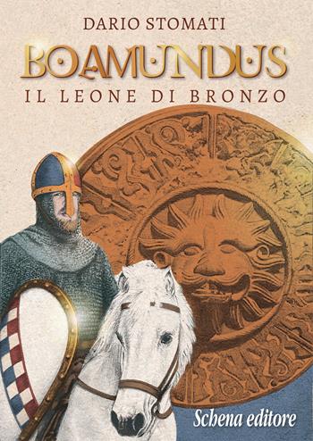Boamundus. Il leone di bronzo - Dario Stomati - Libro Schena Editore 2022 | Libraccio.it