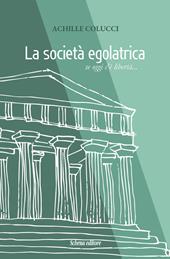 La società egalatrica. Se oggi c’è libertà...