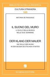 Il suono del muro. Der klang der mauer. Il ruolo della musica nelle due Germanie. Die Rolle der Musik in den beiden deutschen Staaten