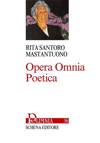 Opera omnia poetica - Rita Santoro Mastantuono - Libro Schena Editore 2024, Polimnia | Libraccio.it