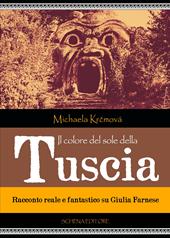 Il colore del sole della Tuscia. Racconto reale e fantastico su Giulia Farnese
