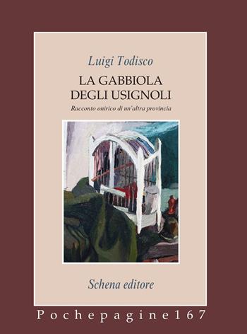 La gabbiola degli usignoli. Racconto onirico di un’altra provincia - Luigi Todisco - Libro Schena Editore 2025, Pochepagine | Libraccio.it