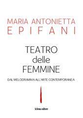 Teatro delle femmine. Dal melodramma all'arte contemporanea