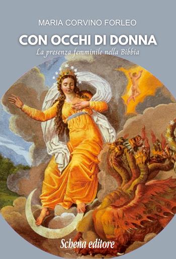 Con occhi di donna. La presenza femminile nella Bibbia - Maria Corvino Forleo - Libro Schena Editore 2026 | Libraccio.it