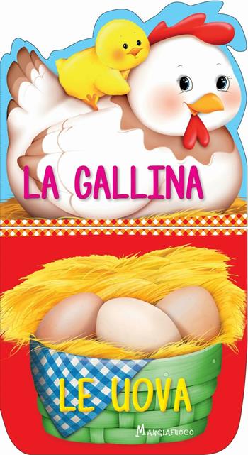 La gallina. Le uova. Ediz. a colori  - Libro Mangiafuoco 2017, Sottosopra | Libraccio.it