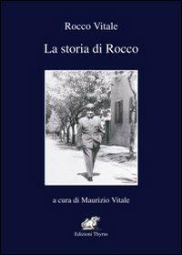 La storia di Rocco - Maurizio Vitale - Libro Edizioni Thyrus 2013, Nuova collana letteraria | Libraccio.it