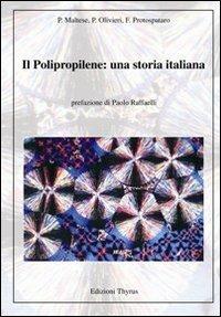 Il polipropilene. Una storia italiana  - Libro Edizioni Thyrus 2013, Varia | Libraccio.it