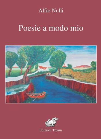 Poesie a modo mio - A. Nulli - Libro Edizioni Thyrus 1971, Nuova collana letteraria | Libraccio.it