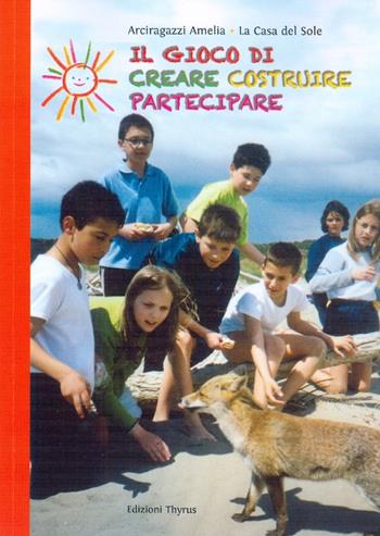 Il gioco di creare, costruire, partecipare  - Libro Edizioni Thyrus 2015, Immagini e prassi sociale. Quaderno | Libraccio.it