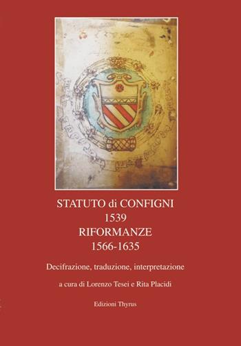 Statuto di Configni 1539 Riformanze 1566-1635. Decifrazione, traduzione, interpretazione  - Libro Edizioni Thyrus 2018, Collana di studi e ricerche locali | Libraccio.it