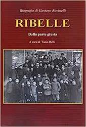 Ribelle. Dalla parte giusta. Biografia di Gustavo Rovinelli