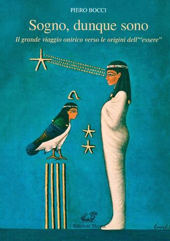 Sogno, dunque sono. Il grande viaggio onirico verso le origini dell'«essere» - Piero Bocci - Libro Edizioni Thyrus 2017, Collana di scienze psicologiche | Libraccio.it
