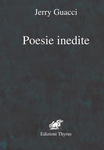 Poesie inedite. Ediz. per la scuola - Jerry Guacci - Libro Edizioni Thyrus 1971, Nuova collana letteraria | Libraccio.it