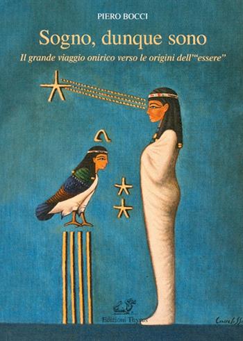 Sogno, dunque sono. Il grande viaggio onirico verso le origini dell'«essere» - Piero Bocci - Libro Edizioni Thyrus 2019, Collana di scienze psicologiche | Libraccio.it