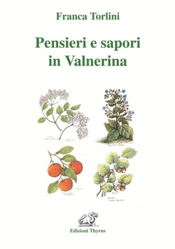 Pensieri e sapori in Valnerina. Ediz. per la scuola - Franca Torlini - Libro Edizioni Thyrus 2019, Collana di studi e ricerche locali | Libraccio.it